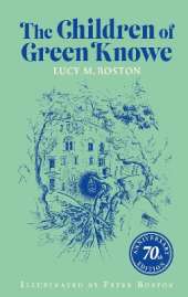The Children of Green Knowe: 70th Anniversary Illustrated Edition
