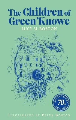 The Children of Green Knowe: 70th Anniversary Illustrated Edition