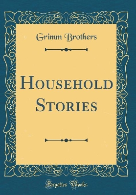 Household Stories (Classic Reprint)