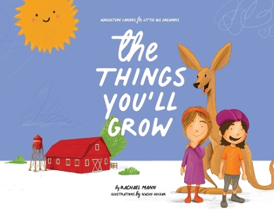 The Things You'll Grow: Agriculture Careers for Little Big Dreamers