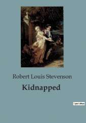 Kidnapped: A Tale of Adventure and Intrigue in 18th Century Scotland
