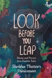 Look Before You Leap: Idioms and Phrases from Timeless Tales