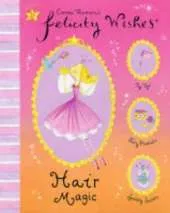 Felicity Wishes: Hair Magic