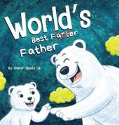 World's Best Father: A Funny Rhyming, Read Aloud Story Book for Kids and Adults About Farts and a Farting Father, Perfect Father's Day Gift