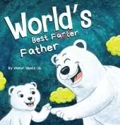 World's Best Father: A Funny Rhyming, Read Aloud Story Book for Kids and Adults About Farts and a Farting Father, Perfect Father's Day Gift
