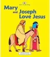 Mary And Joseph Love Jesus: Born to be King 1