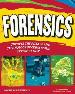 FORENSICS: UNCOVER THE SCIENCE AND TECHNOLOGY OF CRIME SCENE INVESTIGATION