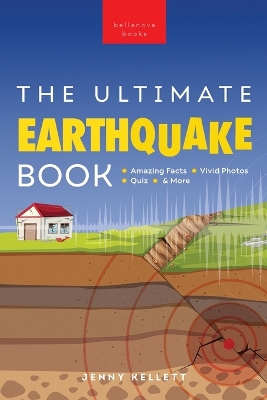 Earthquakes The Ultimate Earthquake Book for Kids: Earthquake Facts, 100+ Amazing Facts, Tectonic Plates, P & S Waves, Safety & Quiz