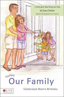 Today Our Family Celebrated Mom's Birthday: A Story about What Money Can't Buy