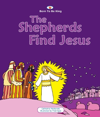 The Shepherds Find Jesus: Born to be King 2