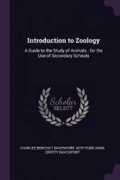 Introduction to Zoology: A Guide to the Study of Animals; for the Use of Secondary Schools