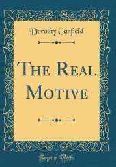 The Real Motive (Classic Reprint)