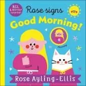 Rose Signs Good Morning!