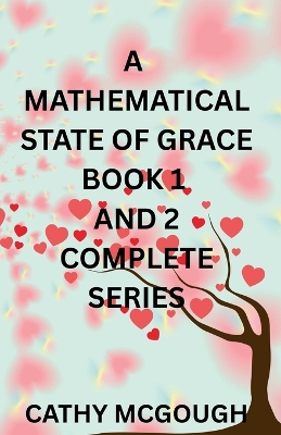 A Mathematical State of Grace Complete Series: Book 1: Fragment; Book 2: Finale Fusion