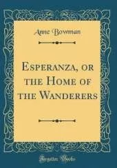 Esperanza, or the Home of the Wanderers (Classic Reprint)