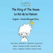The King of The House Le Roi de la Maison: English - French Bilingual Story