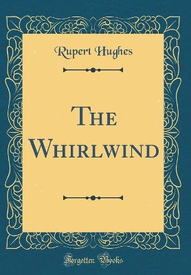 The Whirlwind (Classic Reprint)