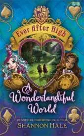 Ever After High: A Wonderlandiful World: Book 3