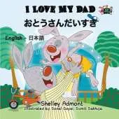 I Love My Dad: English Japanese Bilingual Edition