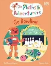 The Maths Adventurers Go Bowling: A Story About Fractions