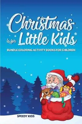 Christmas is for Little Kids: Bundle Coloring Activity Books for Children
