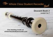 The Whole Class Student Recorder Book: Descant Book 2