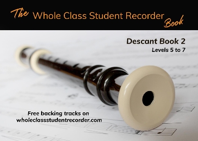 The Whole Class Student Recorder Book: Descant Book 2