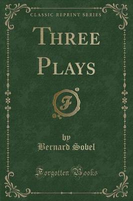 Three Plays (Classic Reprint)
