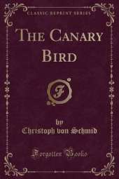 The Canary Bird (Classic Reprint)