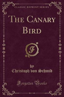 The Canary Bird (Classic Reprint)