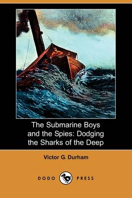 The Submarine Boys and the Spies: Dodging the Sharks of the Deep (Dodo Press)