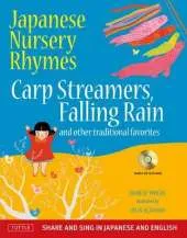 Japanese Nursery Rhymes: Carp Streamers, Falling Rain and Other Traditional Favorites (Share and Sing in Japanese & English; includes Audio CD)