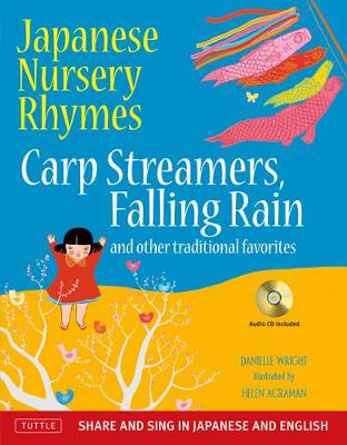 Japanese Nursery Rhymes: Carp Streamers, Falling Rain and Other Traditional Favorites (Share and Sing in Japanese & English; includes Audio CD)