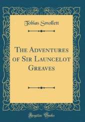 The Adventures of Sir Launcelot Greaves (Classic Reprint)
