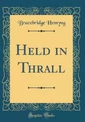 Held in Thrall (Classic Reprint)