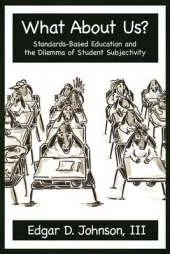 What About Us? Standards-Based Education and the Dilemma of Student Subjectivity