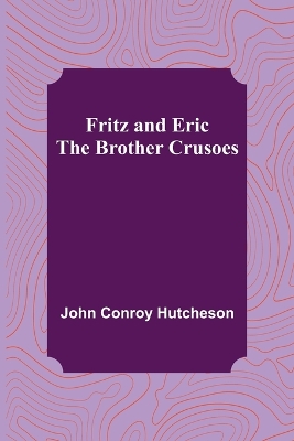 Fritz and Eric: The Brother Crusoes