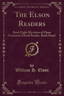 The Elson Readers: Book Eight (Revision of Elson Grammar School Reader, Book Four) (Classic Reprint)