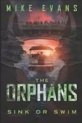 Sink or Swim: A Post-Apocalyptic Zombie Survival Thriller (The Orphans Series Book 10)