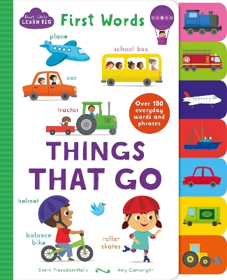 Start Little Learn Big First Words Things That Go: Over 150 Everyday Words and Phrases