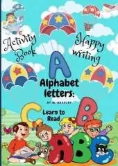 Alphabet letters learn to read: Funny activity book for kids: learn, trace, practice and color, all in one book.