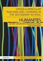 Cross-Curricular Teaching and Learning in the Secondary School... Humanities: History, Geography, Religious Studies and Citizenship