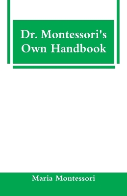 Dr. Montessori's Own Handbook