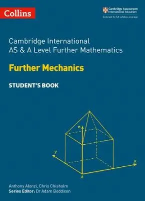Cambridge International AS and A Level Further Mathematics Further Mechanics Student's Book