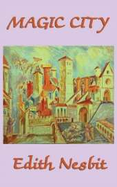 The Magic City: A Classic Fantasy Adventure for Young Readers
