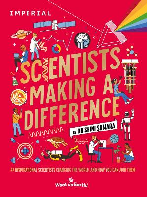 Scientists Making a Difference: 47 Inspirational Scientists Changing the World and How You Can Join Them