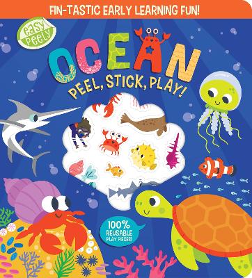 Easy Peely Ocean - Peel, Stick, Play!: Fin-tastic early learning fun!