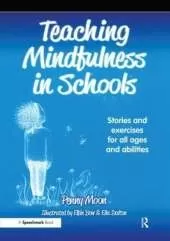 Teaching Mindfulness in Schools: Stories and Exercises for All Ages and Abilities