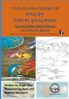 The Adventures of Finley The Flying Fish: Do Not Follow Bad Friends - Colouring Book