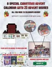 Advent Calenders for Kids 2019 (A special Christmas advent calendar with 25 advent houses - All you need to celebrate advent): An alternative special Christmas advent calendar: Celebrate the days of advent using 25 fillable DIY decorated paper houses